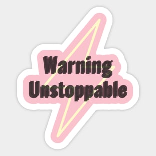 Warning unstoppable Sticker